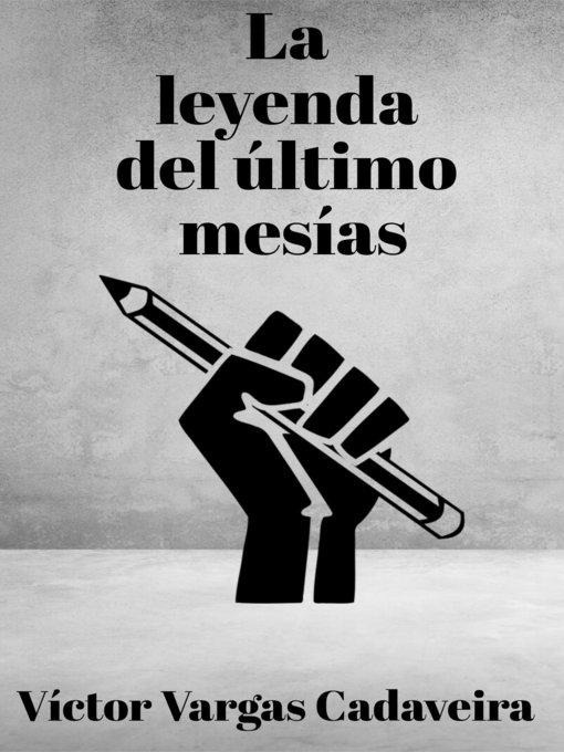 Title details for La leyenda del último mesías by Victor Vargas Cadaveira - Available